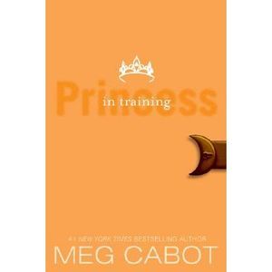 The Princess Diaries, Volume VI: Princess in Training -- Meg Cabot